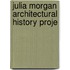 Julia Morgan Architectural History Proje