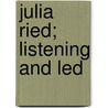 Julia Ried; Listening And Led door Pansy