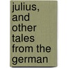 Julius, And Other Tales From The German by Rodolphe Töpffer