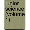 Junior Science (Volume 1) door John Charles Hessler
