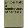 Juniper Hall; A Rendezvous Of Certain Il by Constance Hill