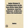 Junius (Volume 3); Including Letters By door John Junius