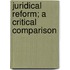 Juridical Reform; A Critical Comparison