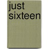 Just Sixteen door Susan Coolidge