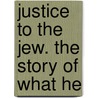 Justice To The Jew. The Story Of What He door Madison Clinton Peters