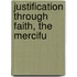 Justification Through Faith, The Mercifu