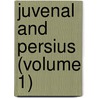 Juvenal And Persius (Volume 1) door Juvenal Juvenal
