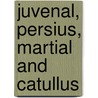 Juvenal, Persius, Martial And Catullus door Juvenal Juvenal