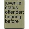 Juvenile Status Offender; Hearing Before door United States. Congress. Delinquency