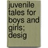 Juvenile Tales For Boys And Girls; Desig