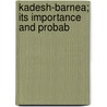 Kadesh-Barnea; Its Importance And Probab by Trumbull