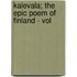 Kalevala; The Epic Poem Of Finland - Vol