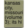 Kansas City, Missouri (Volume 3); Its Hi door Carrie Westlake Whitney