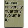 Kansas University Quarterly (Volume 9) door General Books