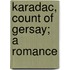 Karadac, Count Of Gersay; A Romance