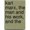 Karl Marx, The Man And His Work, And The door Karl Dannenberg