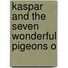 Kaspar And The Seven Wonderful Pigeons O door Julia Goddard