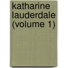 Katharine Lauderdale (Volume 1) door Michael Saffi Fred Robert Harriet Crawford Luke