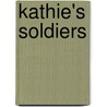 Kathie's Soldiers door Amanda Minnie Douglas