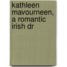 Kathleen Mavourneen, A Romantic Irish Dr door Marie Doran