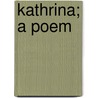 Kathrina; A Poem door Josiah Gilbert Holland