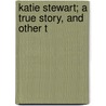 Katie Stewart; A True Story, And Other T door Margaret Oliphant