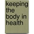 Keeping The Body In Health