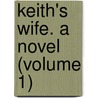 Keith's Wife. A Novel (Volume 1) door Violet Greville
