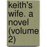 Keith's Wife. A Novel (Volume 2) door Violet Greville