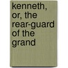 Kenneth, Or, The Rear-Guard Of The Grand door Charlotte Mary Yonge