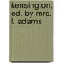 Kensington, Ed. By Mrs. L. Adams
