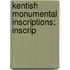 Kentish Monumental Inscriptions; Inscrip