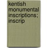Kentish Monumental Inscriptions; Inscrip door Homer Duncan