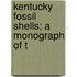 Kentucky Fossil Shells; A Monograph Of T