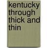 Kentucky Through Thick And Thin door Shelby S. Elam