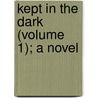 Kept In The Dark (Volume 1); A Novel door Trollope Anthony Trollope