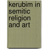 Kerubim In Semitic Religion And Art door Frederic N. Lindsay