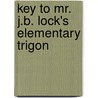 Key To Mr. J.B. Lock's Elementary Trigon door Henry Carr