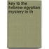 Key To The Hebrew-Egyptian Mystery In Th