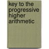 Key To The Progressive Higher Arithmetic door Thomas Robinson