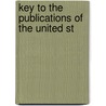 Key To The Publications Of The United St by Edward Clark Lunt
