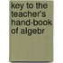 Key To The Teacher's Hand-Book Of Algebr