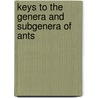 Keys To The Genera And Subgenera Of Ants by W.M. Wheeler