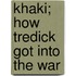 Khaki; How Tredick Got Into The War