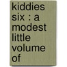 Kiddies Six : A Modest Little Volume Of door Richard Lee Metcalfe
