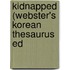 Kidnapped (Webster's Korean Thesaurus Ed
