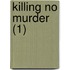Killing No Murder (1)
