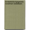 Kinderbildungsgesetz Nordrhein-Westfalen door Erna Moskal