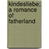 Kindesliebe; A Romance Of Fatherland