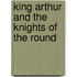 King Arthur And The Knights Of The Round